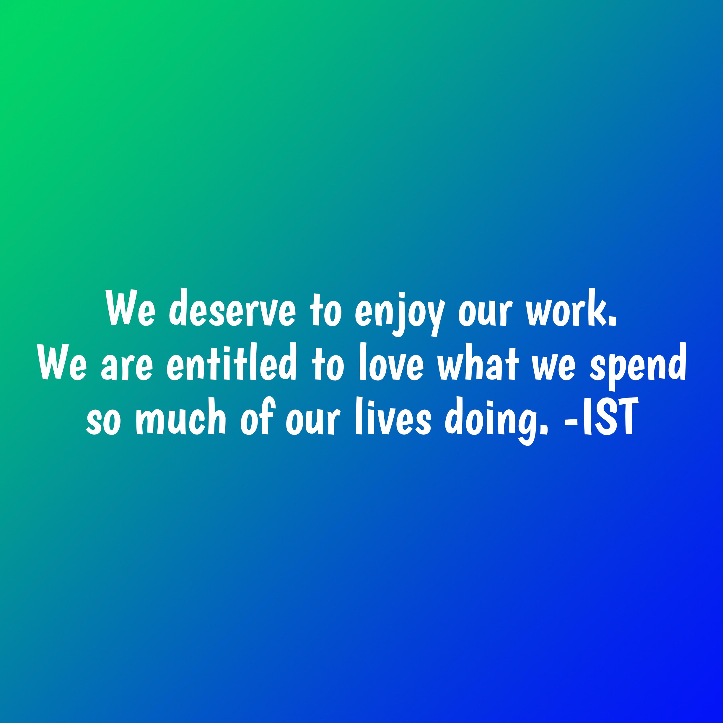 We deserve to do work we love graphic