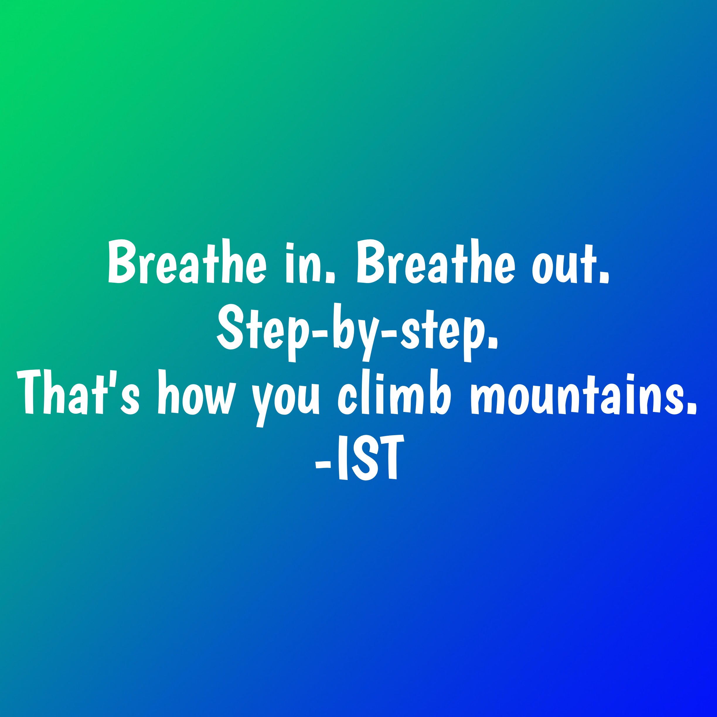 Breathe in. Breathe out. 