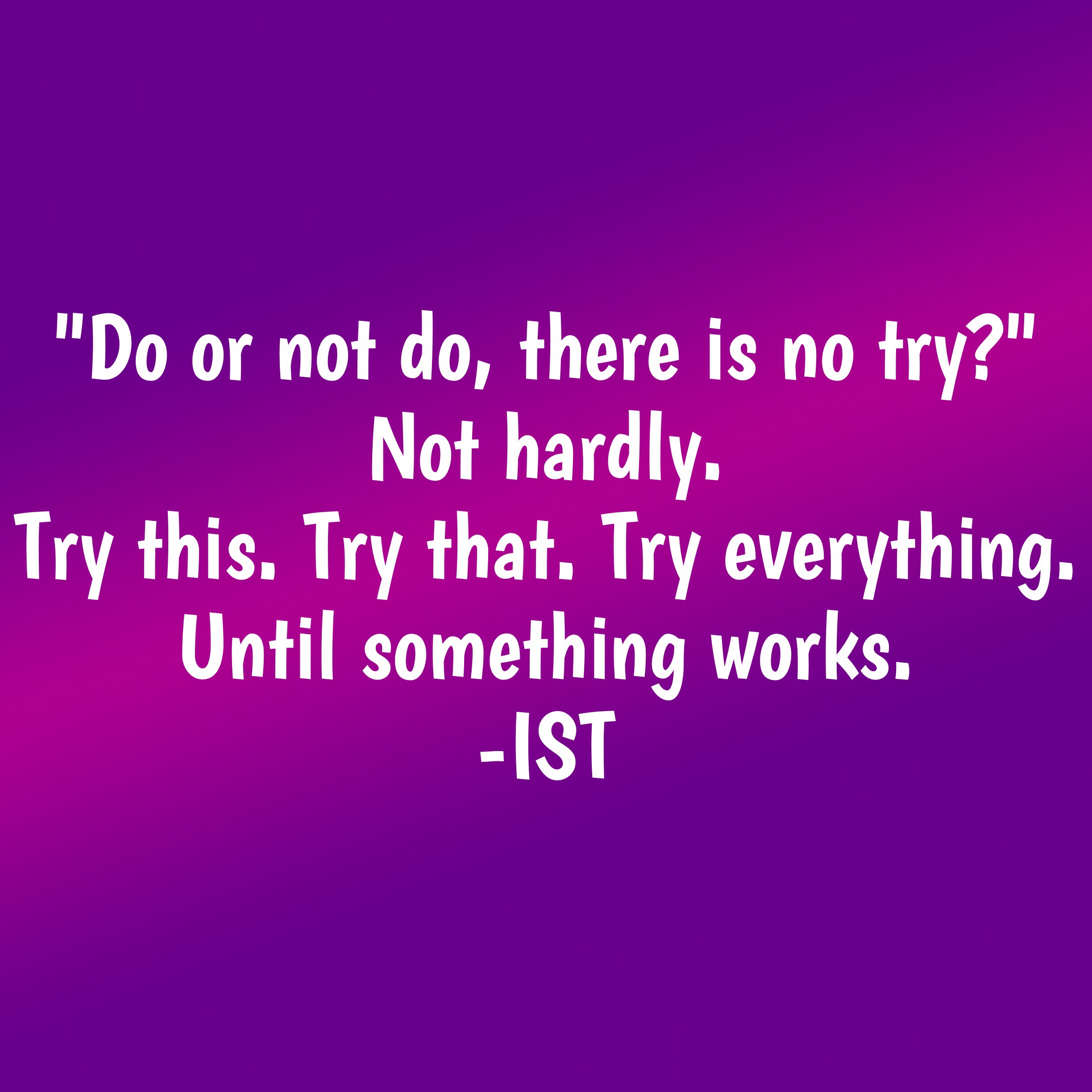 Try. 
