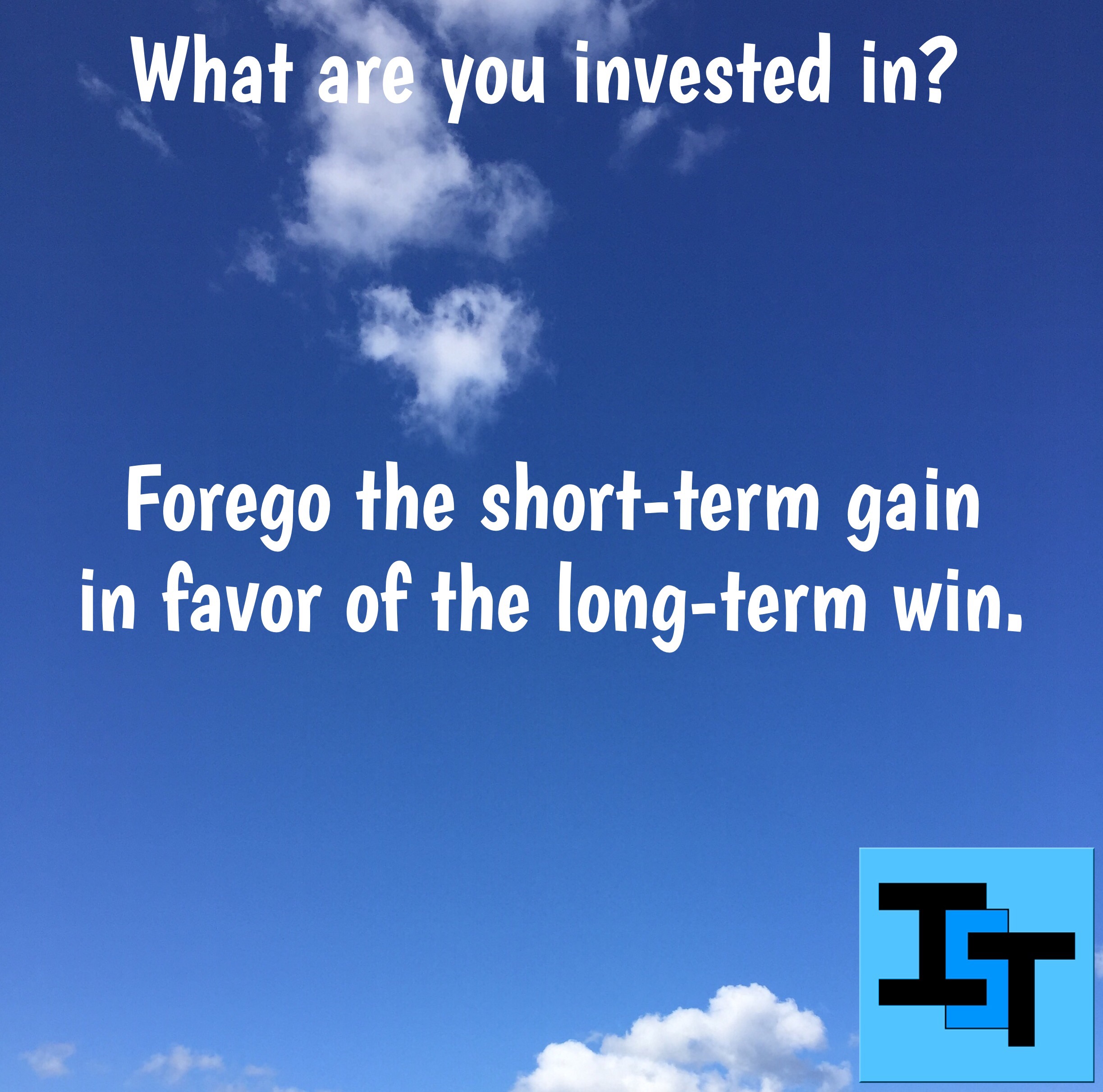 Forgo the short term game in favor of the long term win