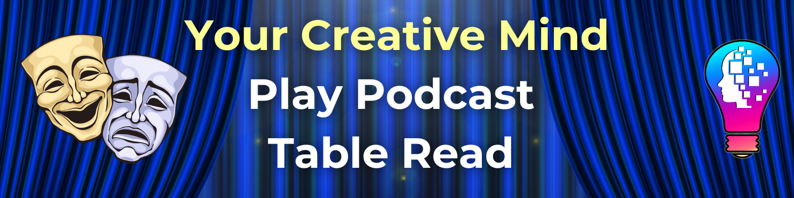 drama masks with your creative mind light bulb logo in front a blue theatre curtain and the words Your Creative Mind Play Podcast Table Read